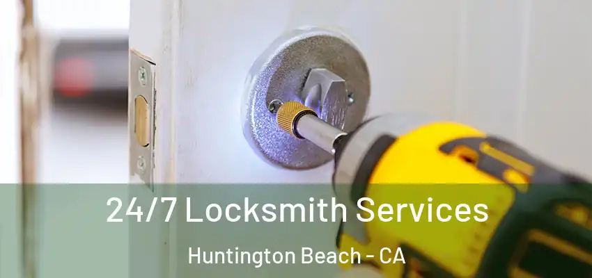  24/7 Locksmith Services Huntington Beach - CA