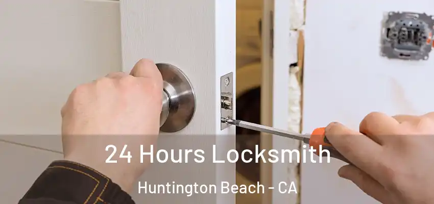  24 Hours Locksmith Huntington Beach - CA
