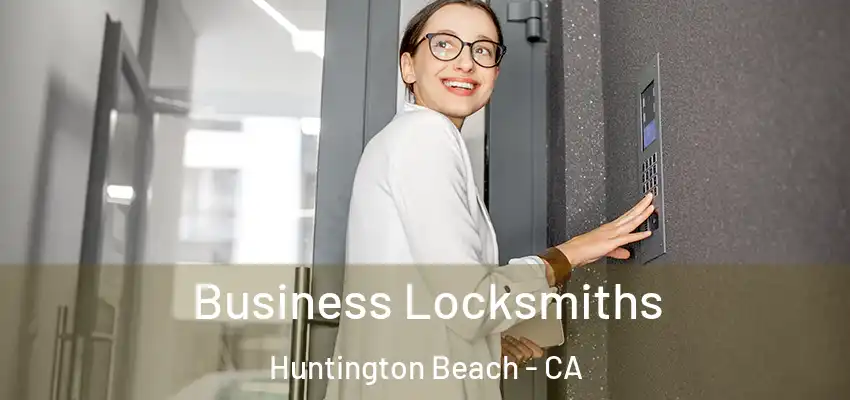  Business Locksmiths Huntington Beach - CA