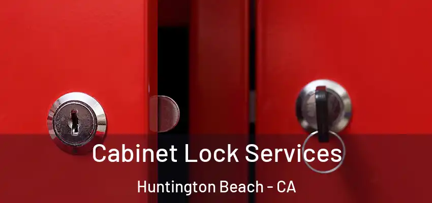  Cabinet Lock Services Huntington Beach - CA