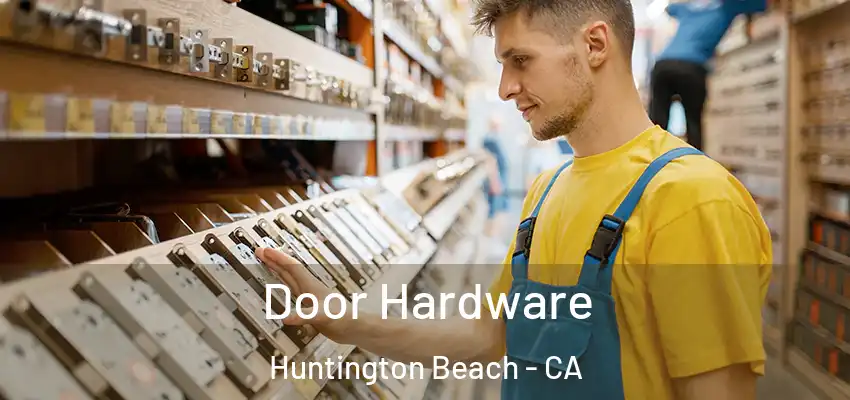  Door Hardware Huntington Beach - CA