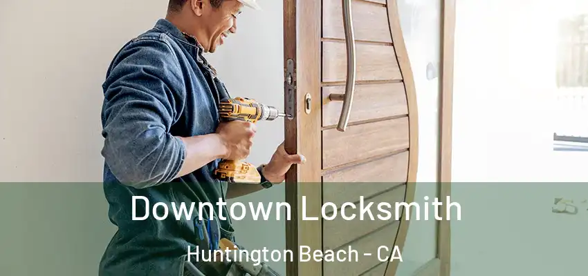  Downtown Locksmith Huntington Beach - CA
