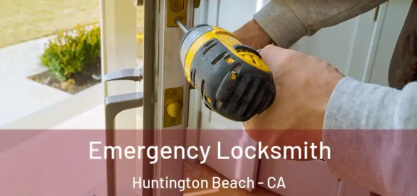  Emergency Locksmith Huntington Beach - CA
