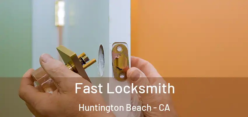 Fast Locksmith Huntington Beach - CA