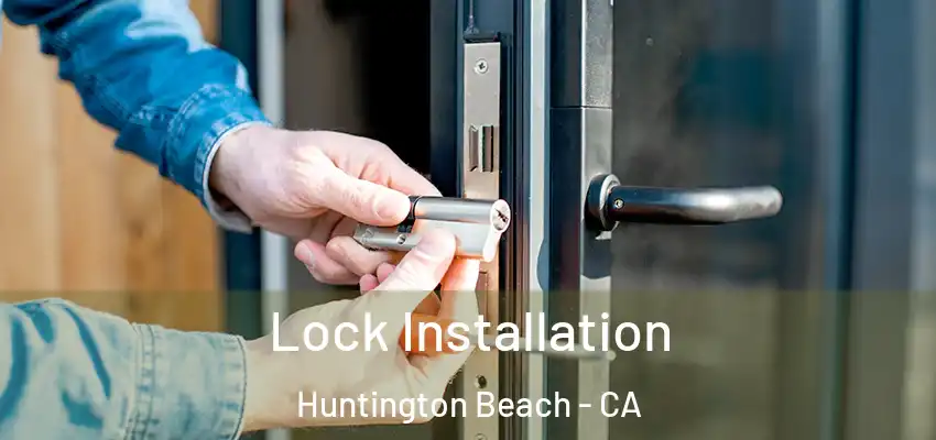  Lock Installation Huntington Beach - CA
