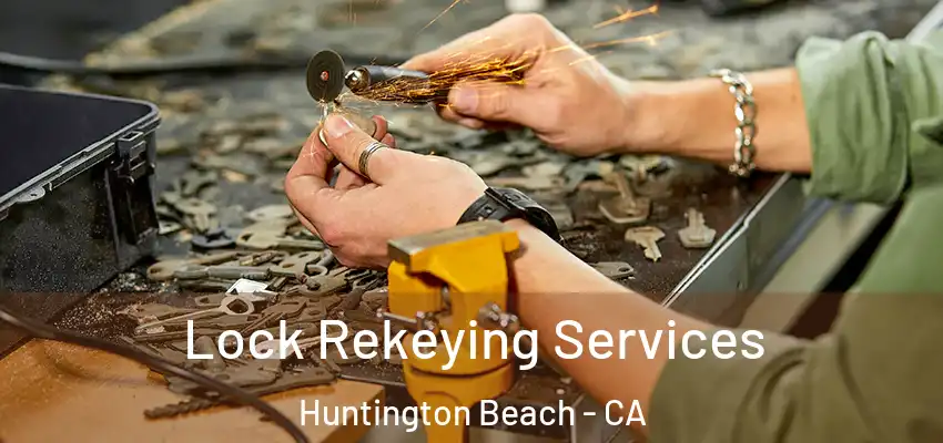  Lock Rekeying Services Huntington Beach - CA