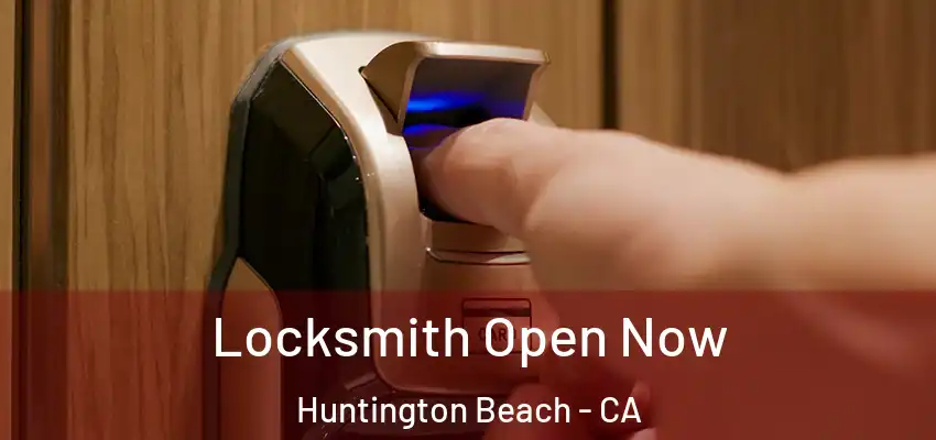  Locksmith Open Now Huntington Beach - CA