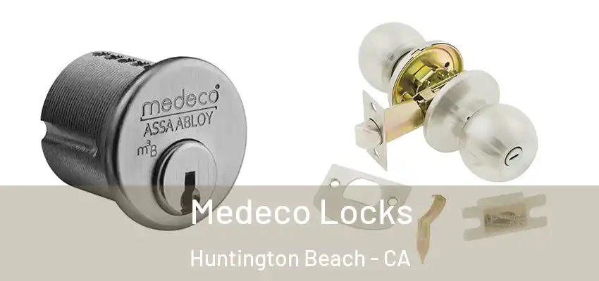  Medeco Locks Huntington Beach - CA