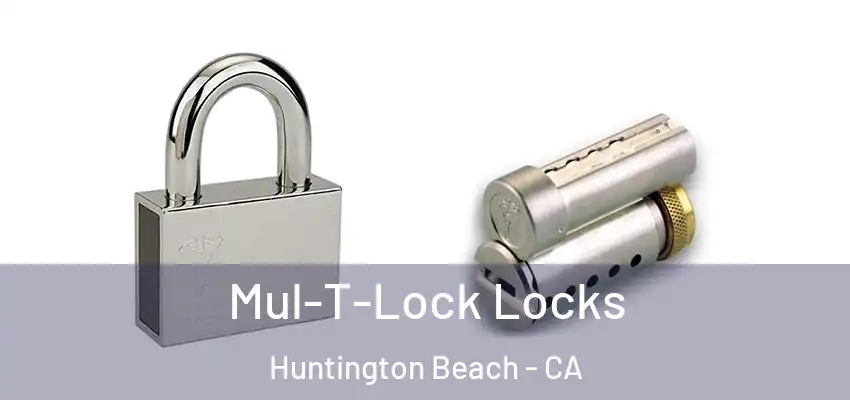  Mul-T-Lock Locks Huntington Beach - CA