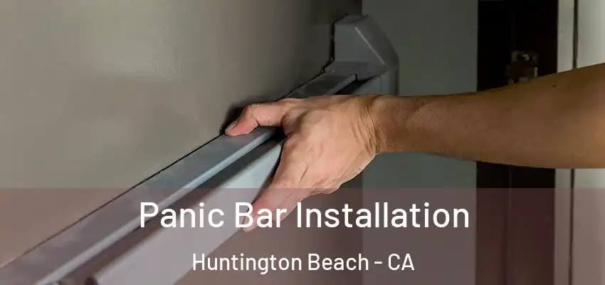  Panic Bar Installation Huntington Beach - CA