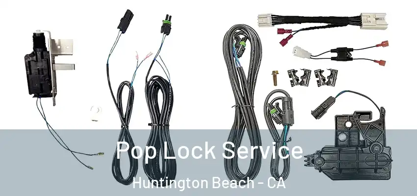  Pop Lock Service Huntington Beach - CA