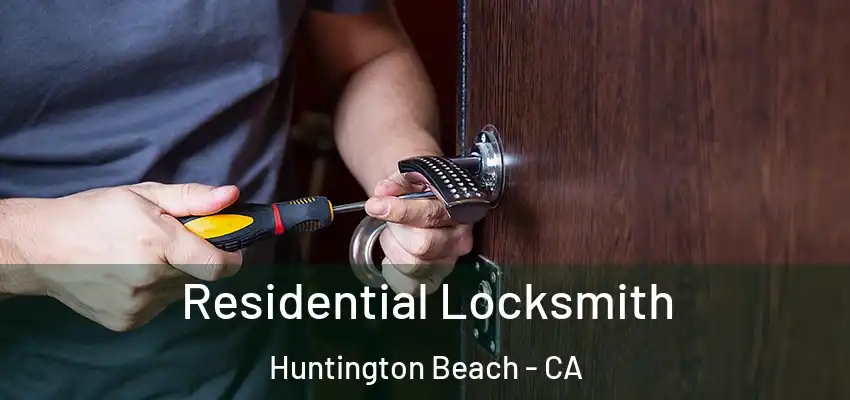  Residential Locksmith Huntington Beach - CA