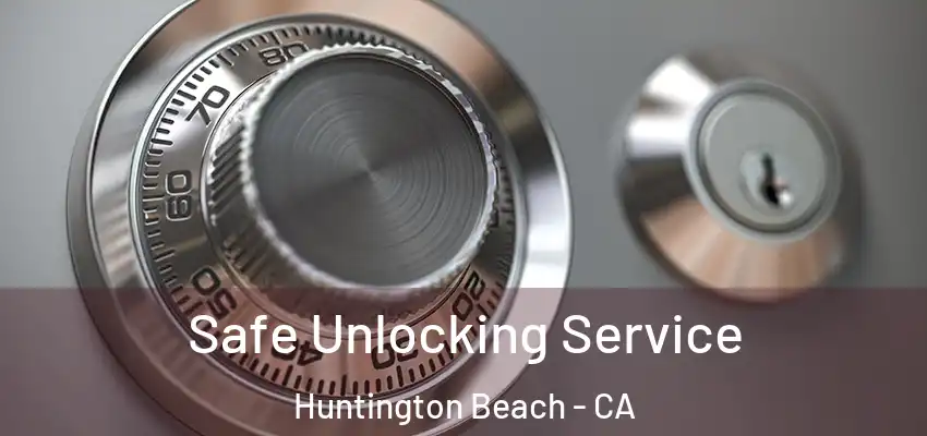  Safe Unlocking Service Huntington Beach - CA