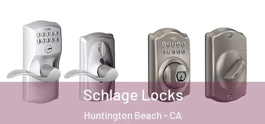  Schlage Locks Huntington Beach - CA