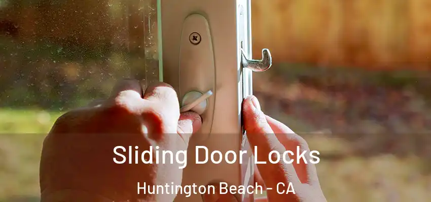  Sliding Door Locks Huntington Beach - CA