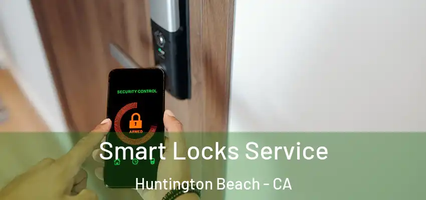  Smart Locks Service Huntington Beach - CA